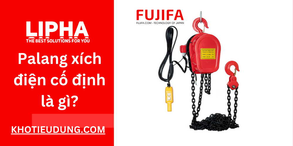 So sánh Palang (Pa lăng) xích điện cố định và pa lăng di chuyển chính hãng nhập khẩu So sánh Palang (Pa lăng) xích điện cố định và pa lăng di chuyển chính hãng nhập khẩu