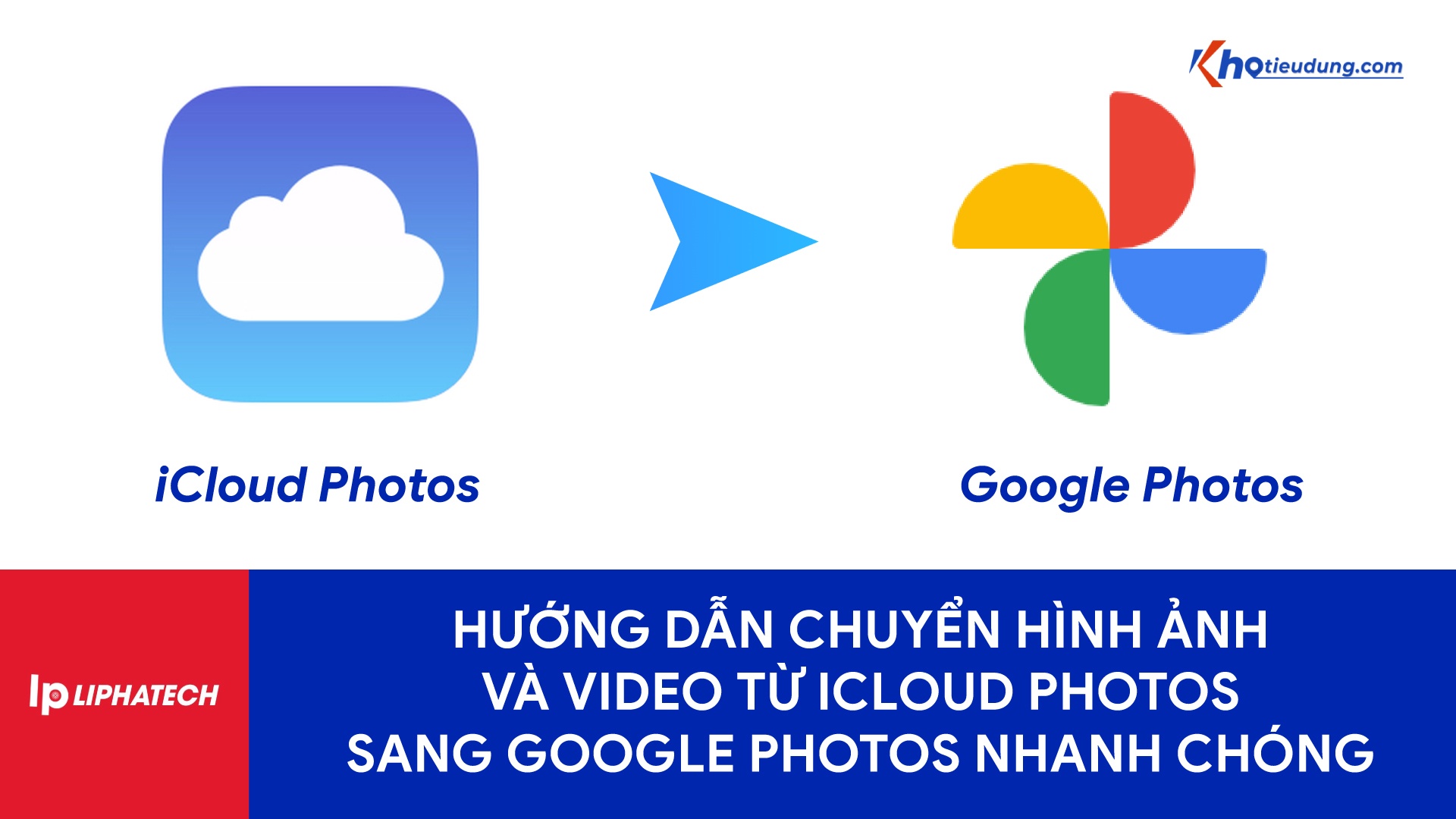 Hướng dẫn chuyển hình ảnh từ iCloud Photos sang Google Photos nhanh chóng 1 Hướng dẫn chuyển hình ảnh từ iCloud Photos sang Google Photos nhanh chóng