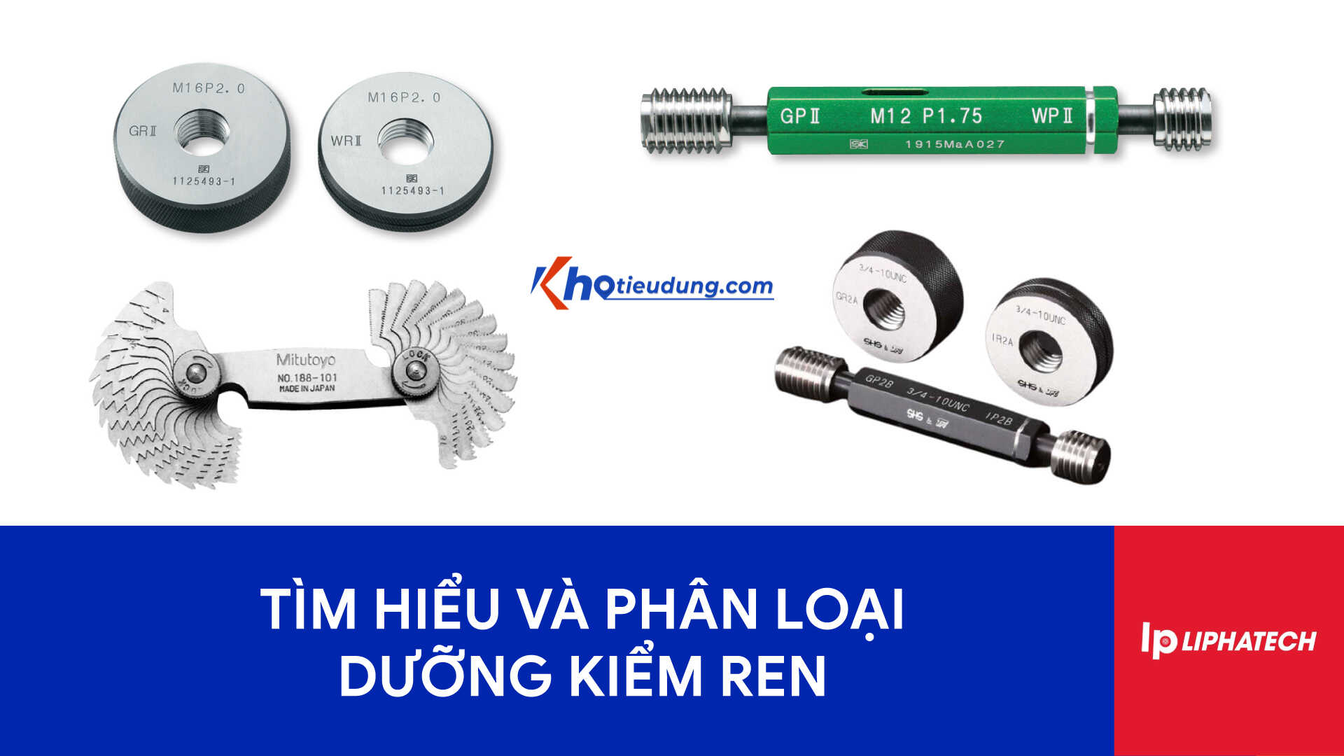 Tìm hiểu và phân loại dưỡng kiểm ren, công dụng và hướng dẫn sử dụng 10 Tìm hiểu và phân loại dưỡng kiểm ren