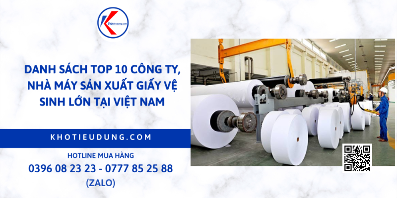 Danh sách top 10 công ty, nhà máy sản xuất giấy vệ sinh lớn tại Việt Nam